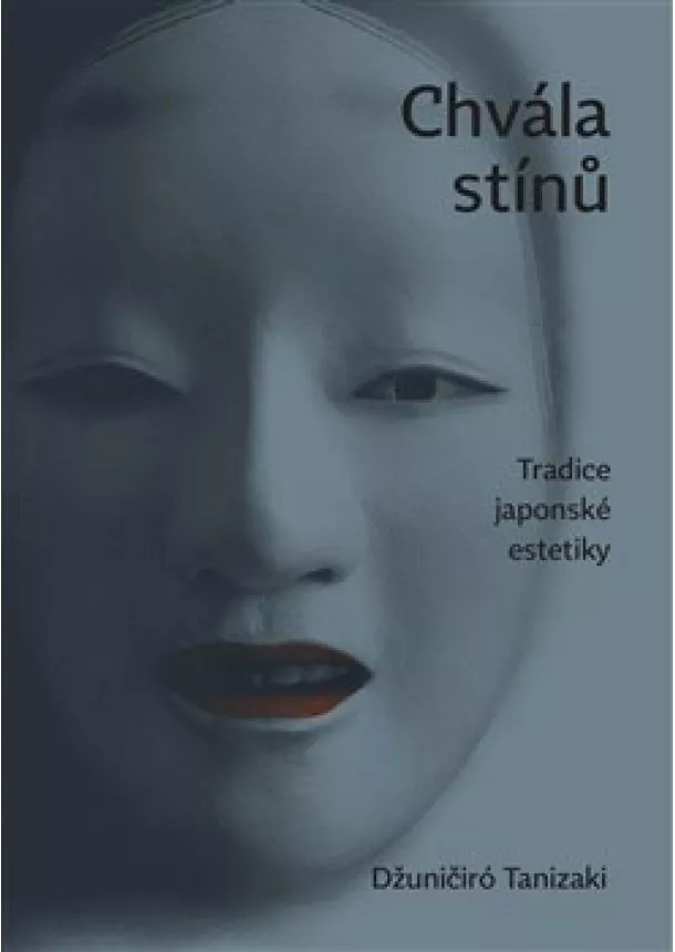 Džuničiró Tanizaki - Chvála stínů - Tradice japonské estetiky