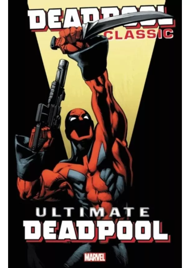 Brian Michael Bendis, Joe Kelly - Deadpool Classic 20 Ultimate Deadpool