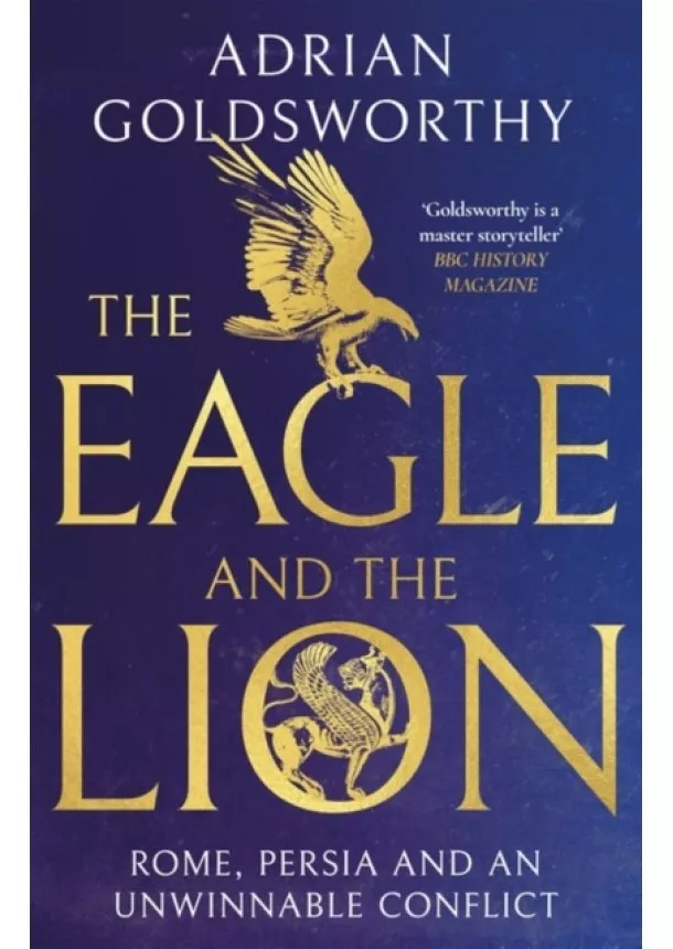 Adrian Goldsworthy - The Eagle and the Lion