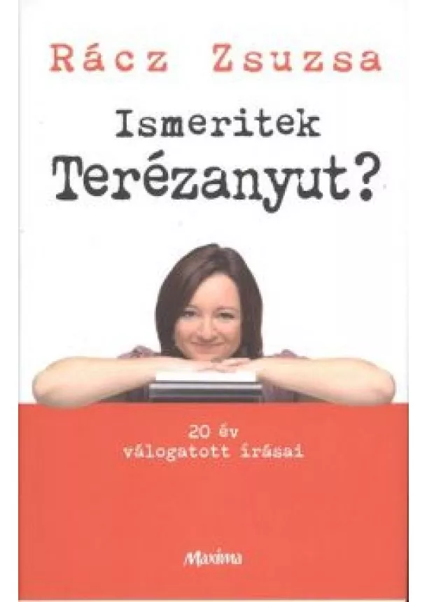 RÁCZ ZSUZSA - ISMERITEK TERÉZANYUT?