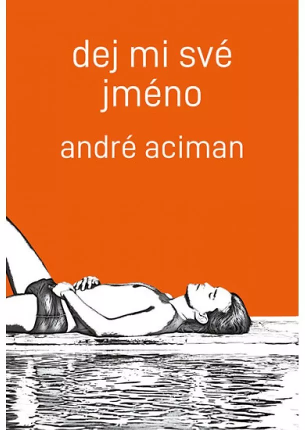 André Aciman - Dej mi své jméno