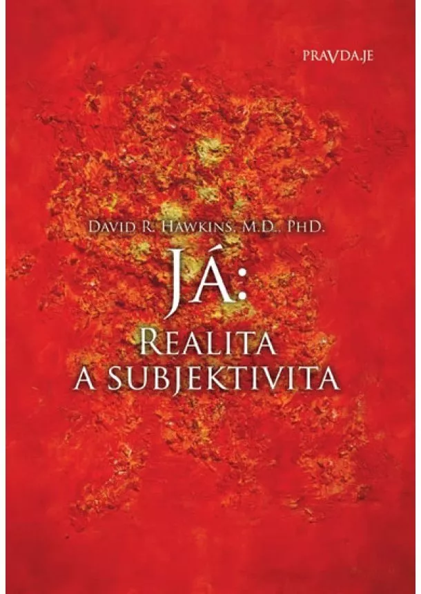 David R. Hawkins - Já: Realita a subjektivita