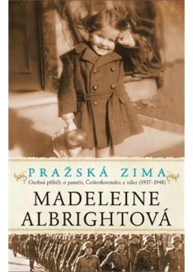 Pražská zima - Osobní příběh o paměti, Československu a válce, 1937-1948