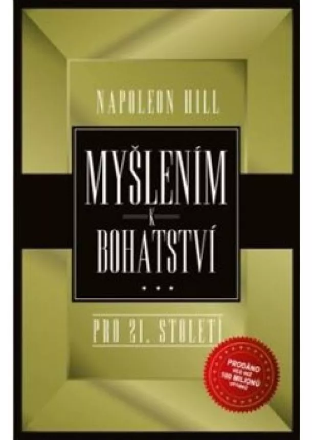 Napoleon Hill - Myšlením k bohatství pro 21. století