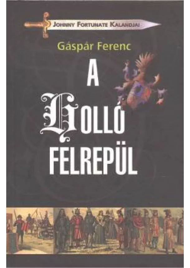 GÁSPÁR FERENC - A HOLLÓ FELREPÜL