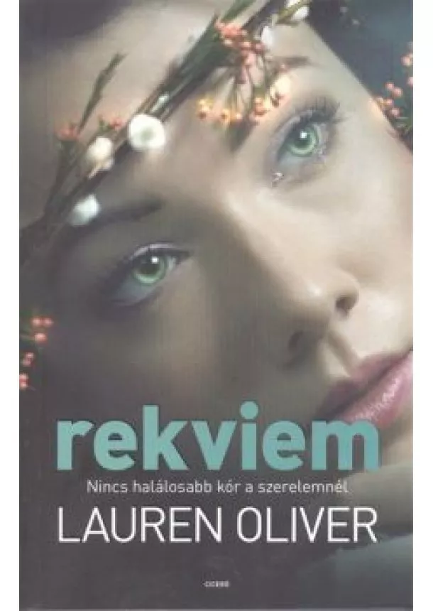 Lauren Oliver - Rekviem - Nincs halálosabb kór a szerelemnél /Delírium 3.