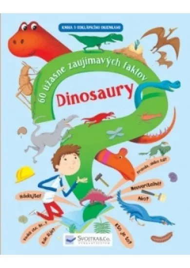 Dinosaury – 60 úžasne zaujímavých faktov