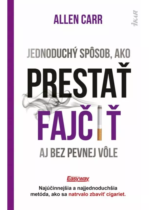 Allen Carr - Jednoduchý spôsob, ako prestať fajčiť aj bez pevnej vôle