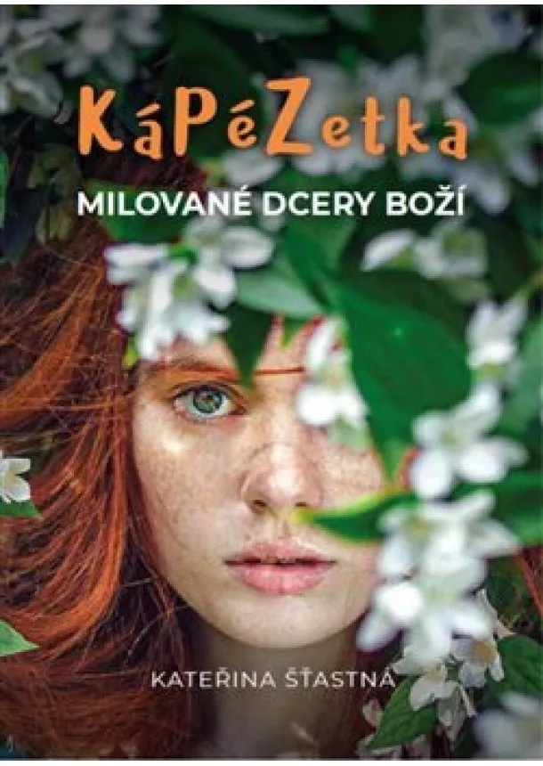 Kateřina Šťastná - Kápézetka milované dcery Boží