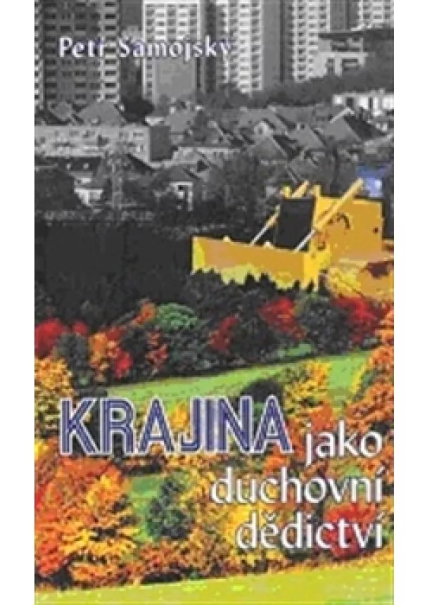 Petr Samojský - Krajina jako duchovní dědictví