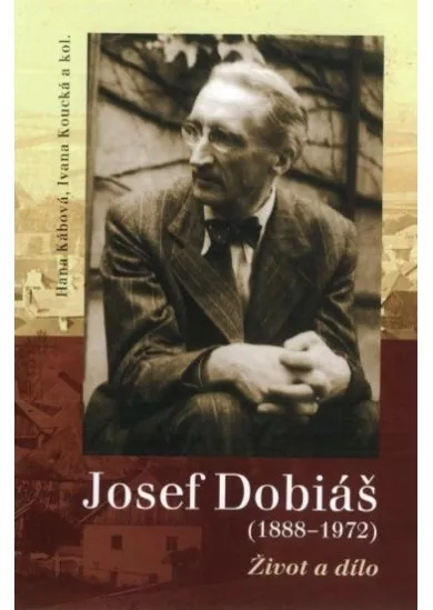 Josef Dobiáš (18881972) - Život a dílo