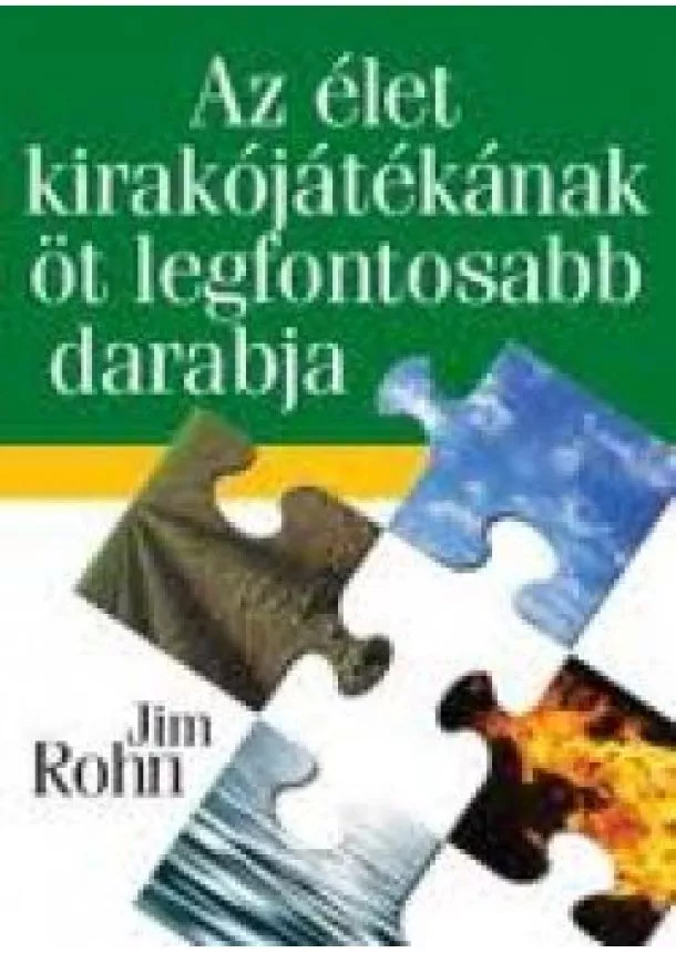 Jim Rohn - Az élet kirákójátékának öt legfontosabb darabja