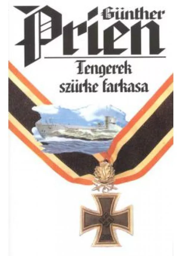 Günther Prien - TENGEREK SZÜRKE FARKASA