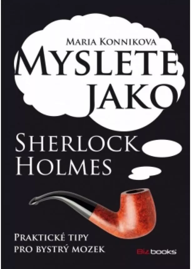 Maria Konnikova - Myslete jako Sherlock Holmes