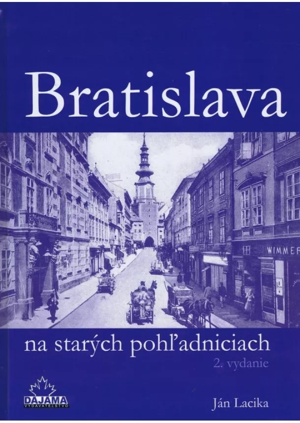 Ján Lacika - Bratislava na starých pohľadniciach (2.vydanie)