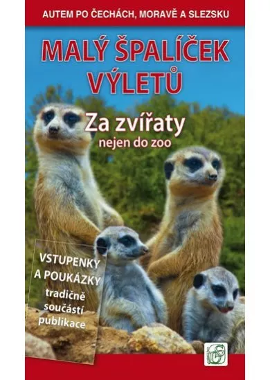 Malý špalíček výletů - Za zvířaty nejen do zoo - Autem po Čechách, Moravě a Slezsku