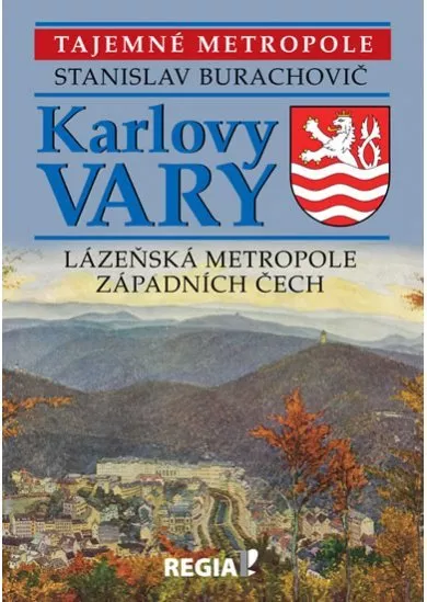 Karlovy Vary - Lázeňská metropole západních Čech