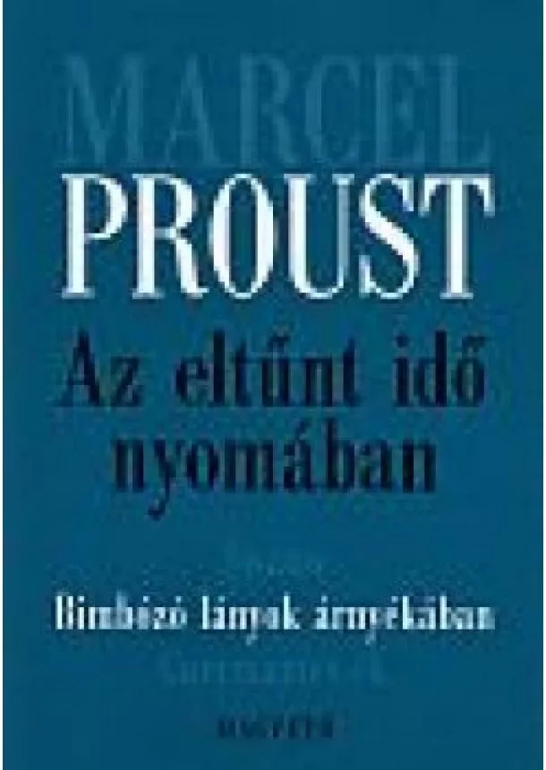 Marcel Proust - AZ ELTŰNT IDŐ NYOMÁBAN II. /BIMBÓZÓ LÁNYOK ÁRNYÉKÁBAN (PAPÍRKÖTÉS /ZÖLD)