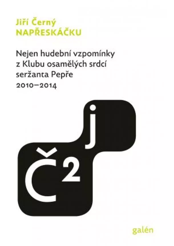 Jiří Černý - Napřeskáčku 2 - Nejen hudební vzpomínky z Klubu osamělých srdcí seržanta Pepře / 2010-2014