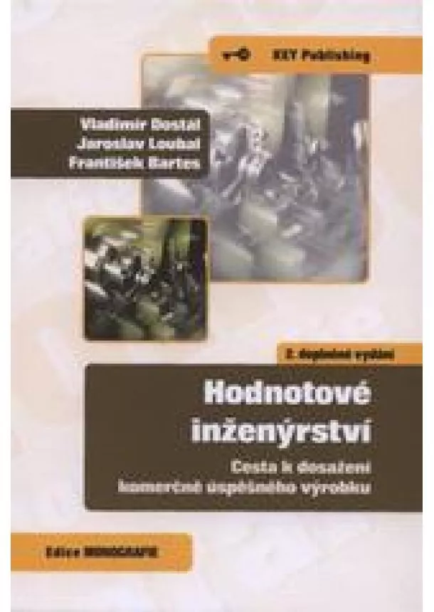 Vladimír Dostál, Jaroslav Loubal, František Bartes - Hodnotové inženýrství - Cesta k dosažení komerčně úspěšného výrobku