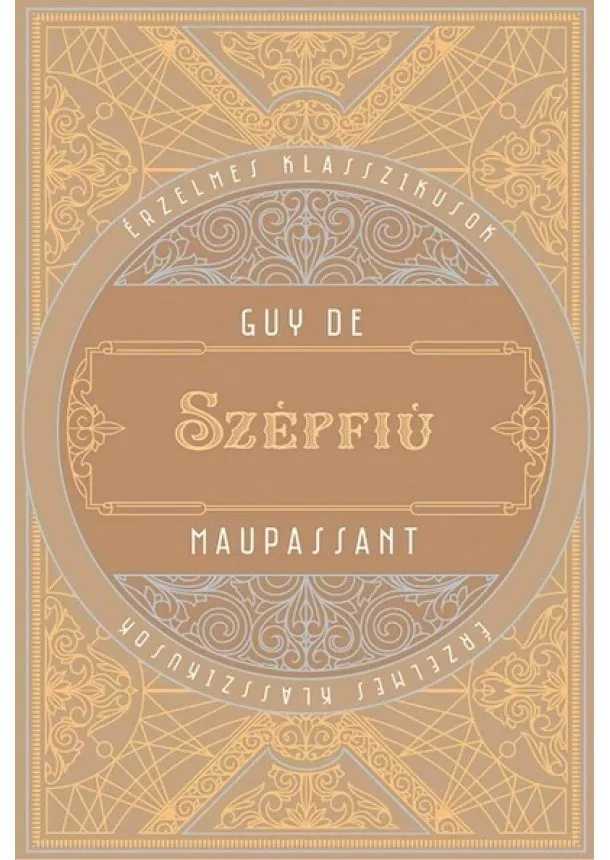 Guy De Maupassant - Szépfiú - Érzelmes klasszikusok