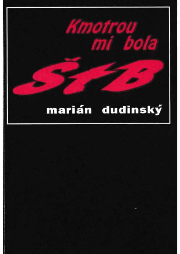 Marián Dudinský  - Kmotrou mi bola ŠtB