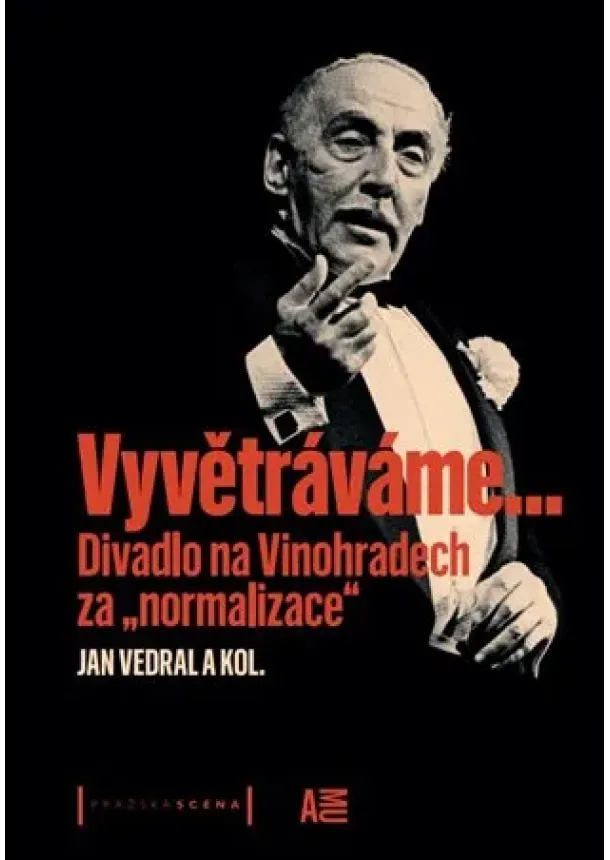 Jan Vedral, kolektív - Vyvětráváme - Divadlo na Vinohradech za „normalizace“