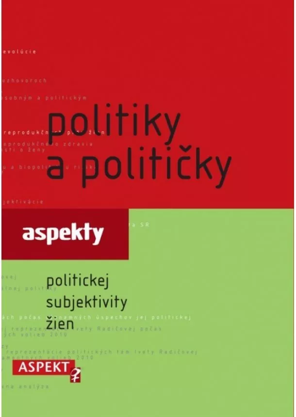 Zuzana Maďarová, Ľubica Kobová, Alexandra Ostertágová  - Politiky a političky - Aspekty formovania politickej subjektivity žien