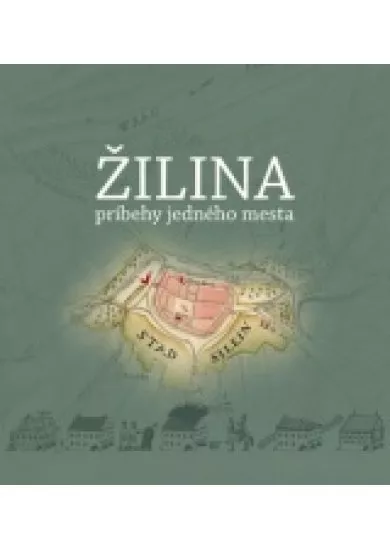 Žilina, príbehy jedného mesta