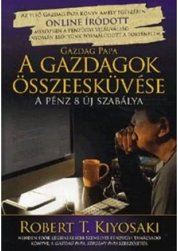 Robert T. Kiyosaki - A gazdagok összeesküvése - A pénz 8 új szabálya