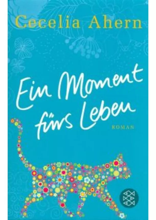 Cecelia Ahern - EIN MOMENT FÜRS LEBEN