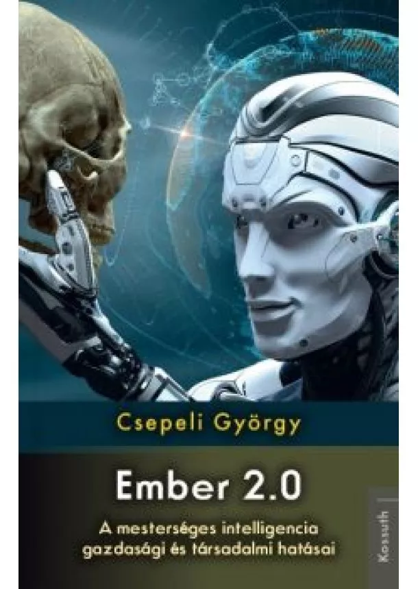 Csepeli György - Ember 2.0 - A mesterséges intelligencia gazdasági és társadalmi hatásai