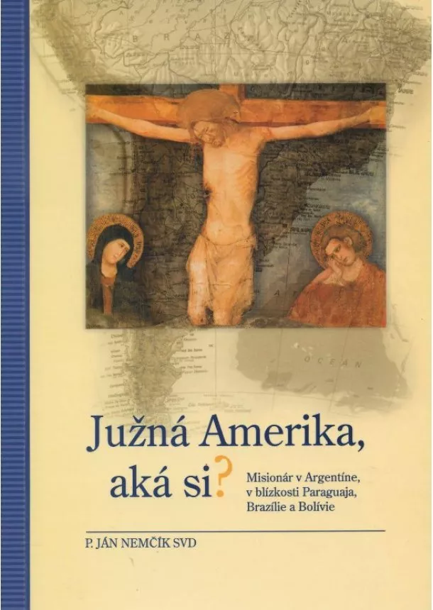 P. Ján Nemčík  - Južná Amerika, aká si? - Misionár v Argentíne, v blízkosti Paraguaja, Brazílie a Bolívie