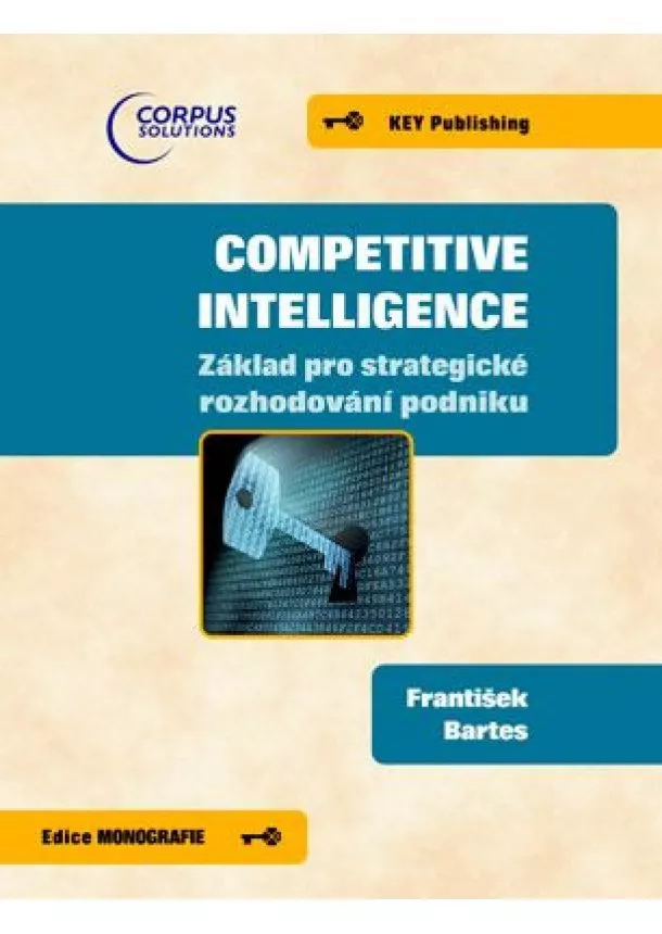 František Bartes - Competitive Intelligence - Základ pro strategické rozhodování podniku