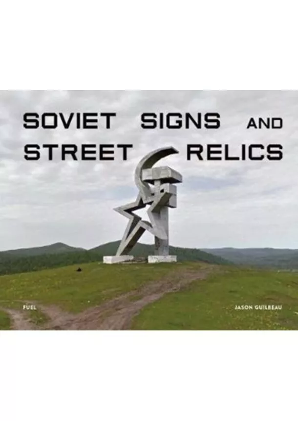 Jason Guilbeau,  FUEL - Soviet Signs & Street Relics