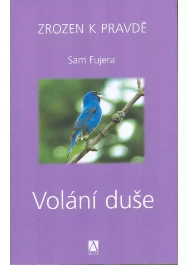 Sam Fujera - Volání duše - Zrozen k pravdě