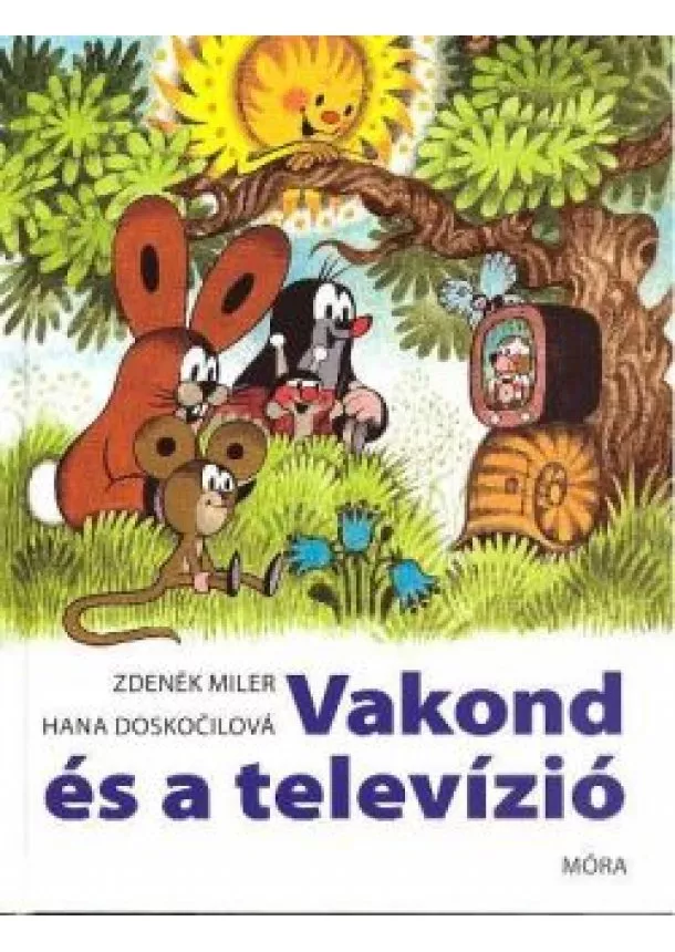 ZDENEK MILER-HANA DOSKOCILOVÁ - VAKOND ÉS A TELEVÍZIÓ (3. KIADÁS)