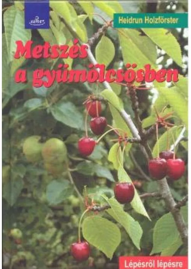 HEIDRUN HOLZFÖRSTER - METSZÉS A GYÜMÖLCSÖSBEN