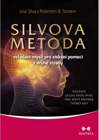 Silvova metoda ovládání mysli pro získání pomoci z druhé strany - Použijte celou svou mysl pro nový rozměr tvůrčí síly