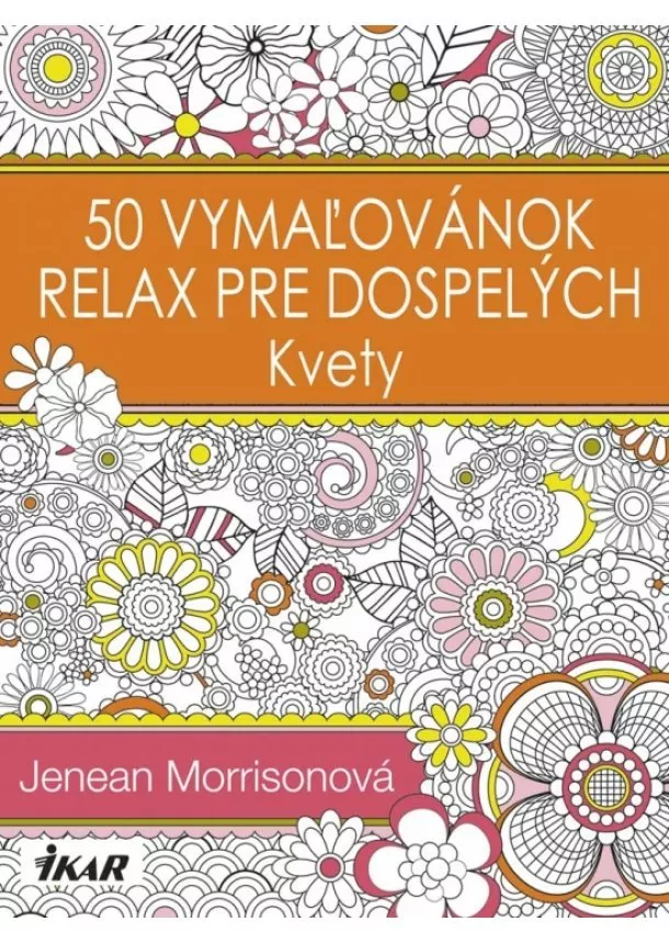 Jenean Morrisonová - 50 vymaľovánok –  Relax pre dospelých – Kvety