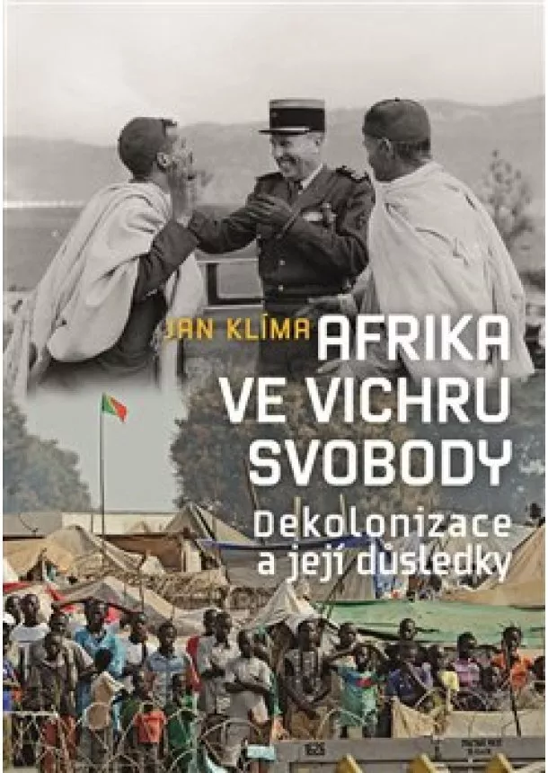 Jan Klíma - Afrika ve vichru svobody - Dekolonizace a její důsledky