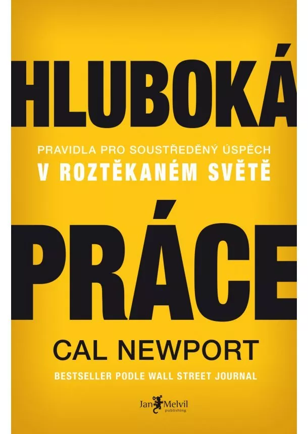 Cal Newport - Hluboká práce - Pravidla pro soustředěný úspěch v roztěkaném světě