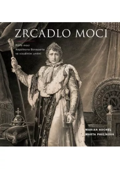 Zrcadlo moci - Pilíře moci Napoleona Bonaparta ve vizuálním umění