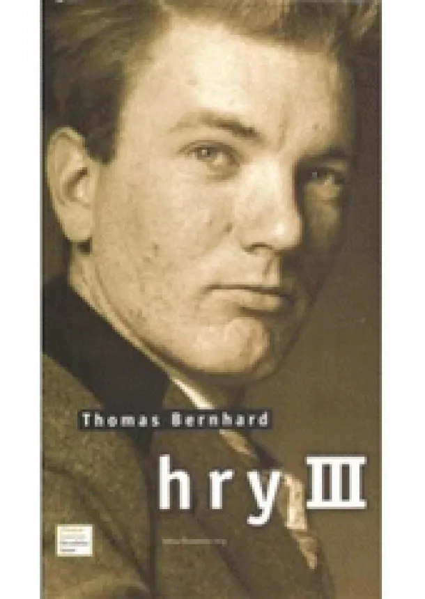 Thomas Bernhard - Hry III.