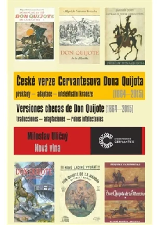 Miloslav Uličný - České verze Cervantesova Dona Quijota (1864 – 2015) - překlady – adaptace – intelektuální krádeže