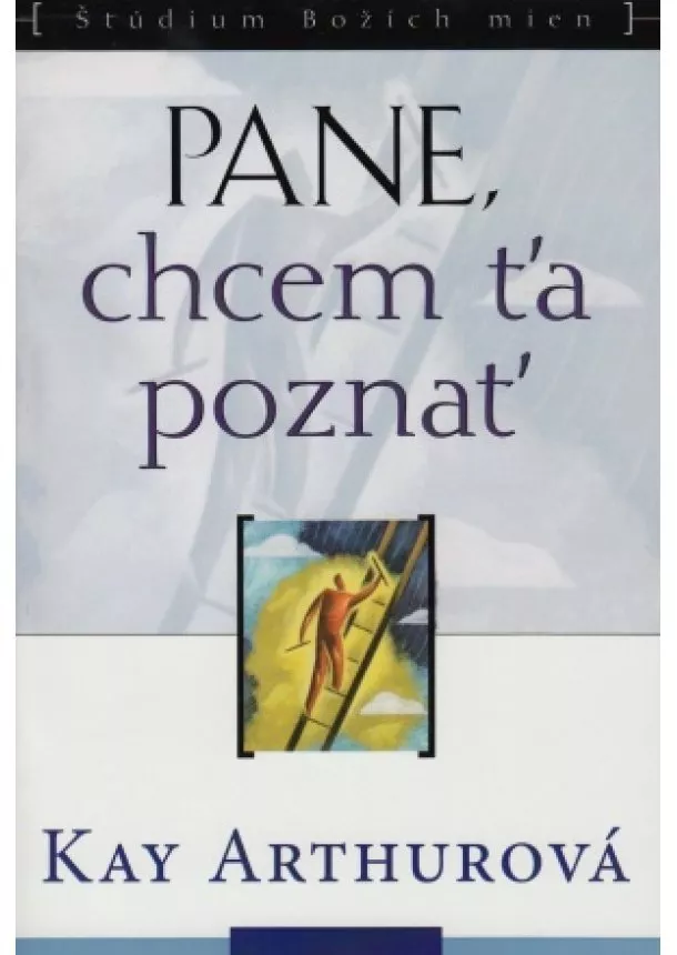 Kay Arthurová - Pane, chcem ťa poznať