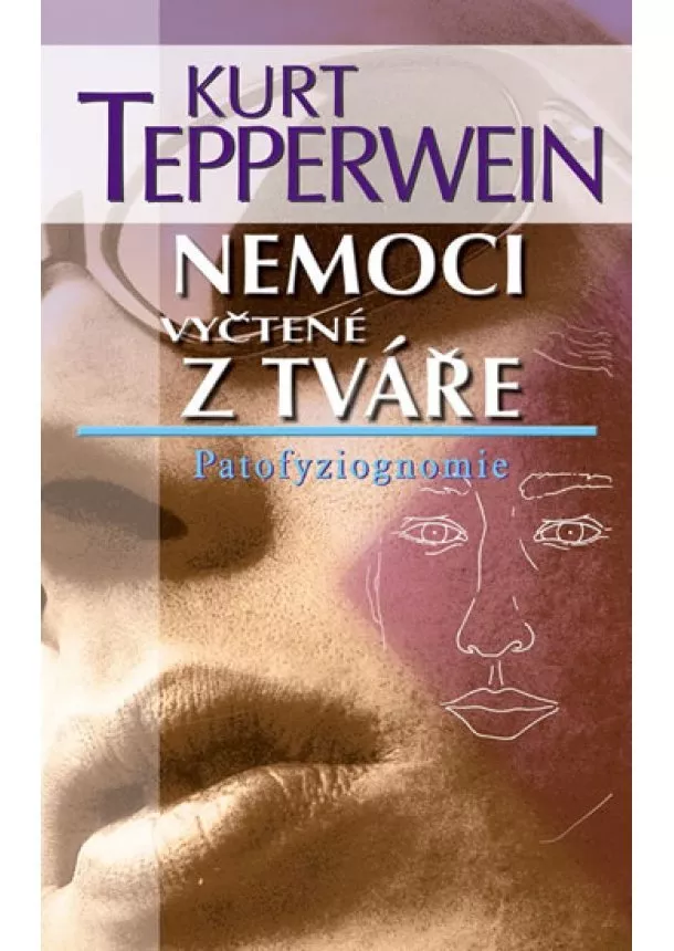 Kurt Tepperwein - Nemoci vyčtené z tváře - Patofyziognomie - 2. vydání