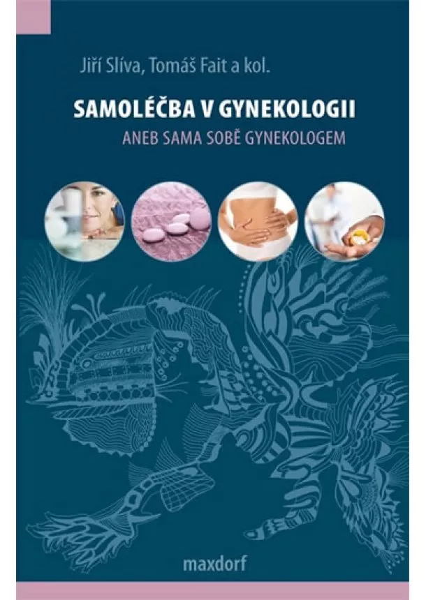 Jiří Slíva, Tomáš Fait a kol. - Samoléčba v gynekologii aneb Sama sobě gynekologem