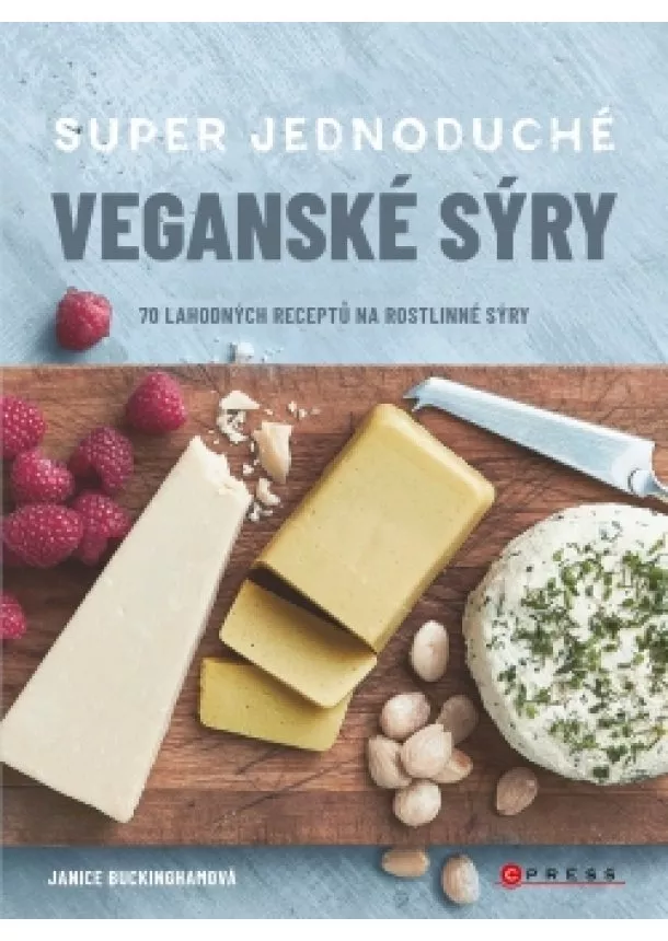 Janice Buckingham - Super jednoduché veganské sýry