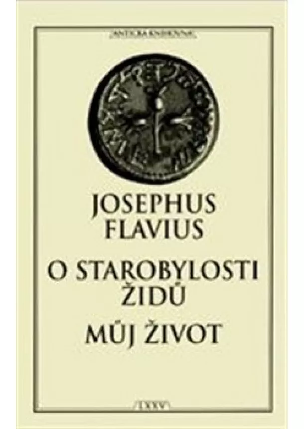 Josephus Flavius - O starobylosti Židů / Můj život